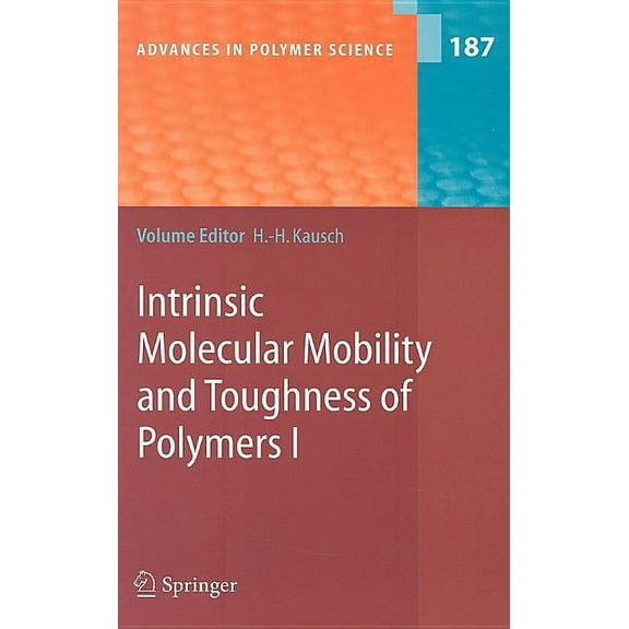 Advances in Polymer Science Intrinsic Molecular Mobility and Toughness of Polymers I, Book 187, (Hardcover)
