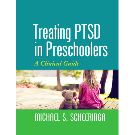 Treating PTSD in Preschoolers : A Clinical Guide (Best Way To Treat Ptsd)