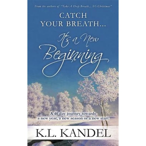 Pre-Owned Catch Your Breath... It's A New Beginning: A 40 Day Journey Towards A New Year, A New Season Or A New Start: Volume 2 (Devotionals by K.L. Kandel) Paperback