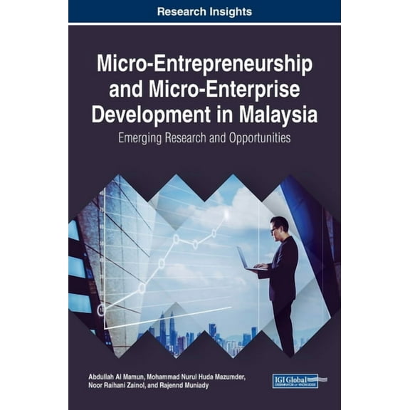 Micro-Entrepreneurship and Micro-Enterprise Development in Malaysia: Emerging Research and Opportunities, (Hardcover)