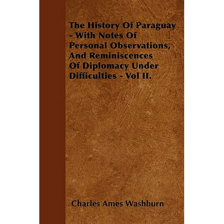 The History Of Paraguay With Notes Of Personal