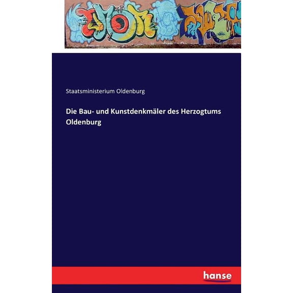 Die Bau- und Kunstdenkmäler des Herzogtums Oldenburg, (Paperback)