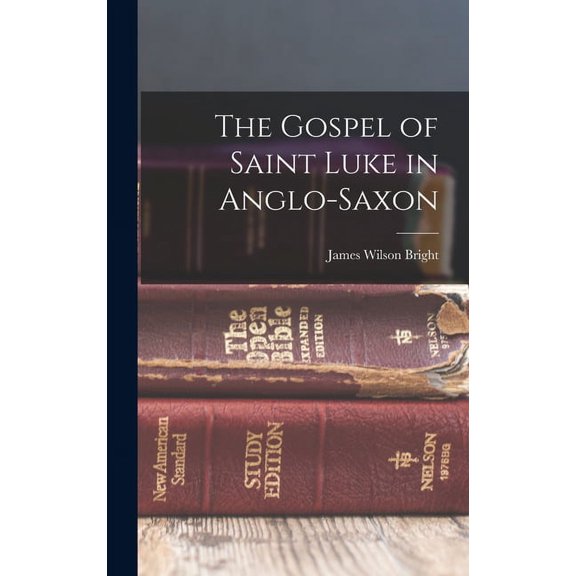 The Gospel of Saint Luke in Anglo-Saxon (Hardcover)