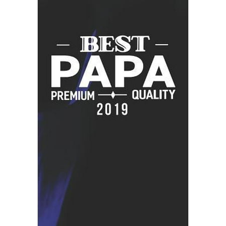 Best Papa Premium Quality 2019 : Family life Grandpa Dad Men love marriage friendship parenting wedding divorce Memory dating Journal Blank Lined Note Book