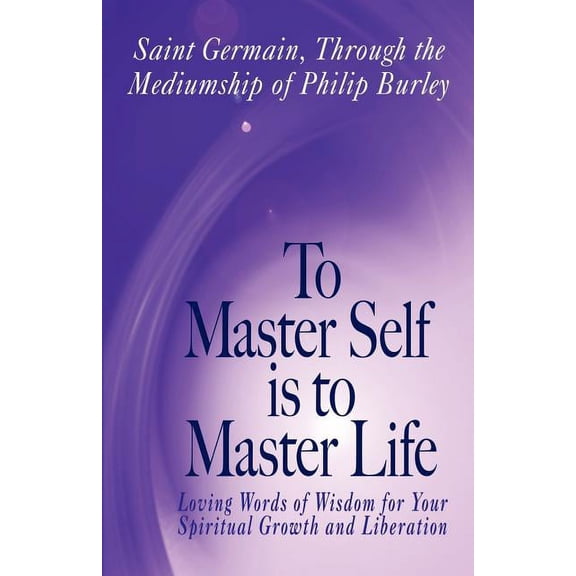 To Master Self Is to Master Life, (Paperback)