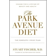 The Park Avenue Diet : The Complete 7 - Point Plan for a Lifetime of Beauty and Health (Hardcover)