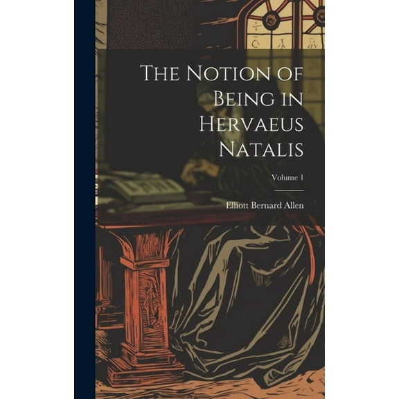 The Notion of Being in Hervaeus Natalis; Volume 1 (Hardcover)