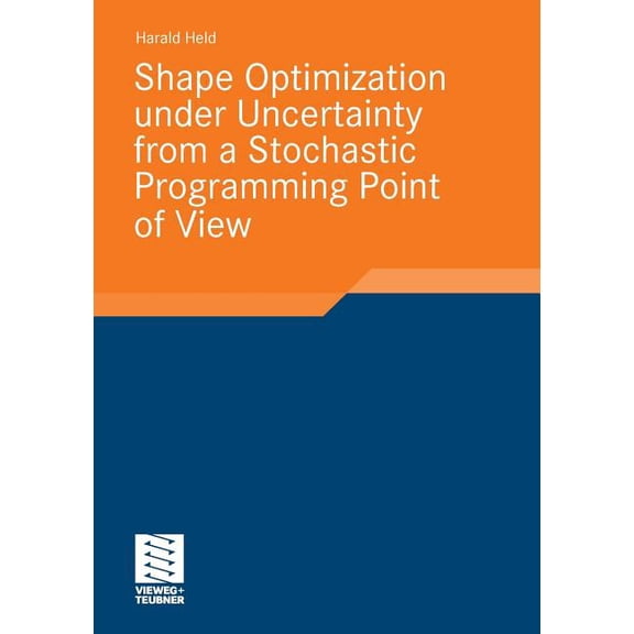 Stochastic Programming Shape Optimization Under Uncertainty from a Stochastic Programming Point of View, (Paperback)