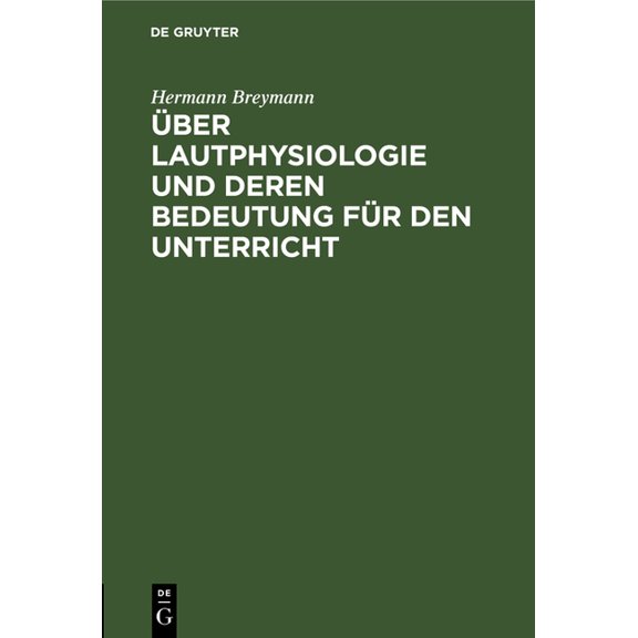 Ãber Lautphysiologie Und Deren Bedeutung FÃ¼r Den Unterricht, (Hardcover)