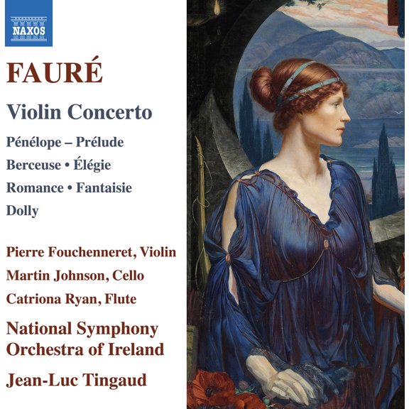 Pierre Fouchenneret - Faure: Violin Concerto; Penelope; Prelude; Berceuse; Elegie; Romance; Fantaisie; Dolly - Music & Performance - CD