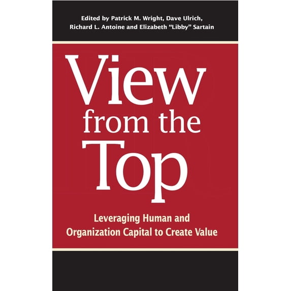 Pre-Owned View from the Top: Leveraging Human and Organization Capital to Create Value (Paperback) 158644400X 9781586444006
