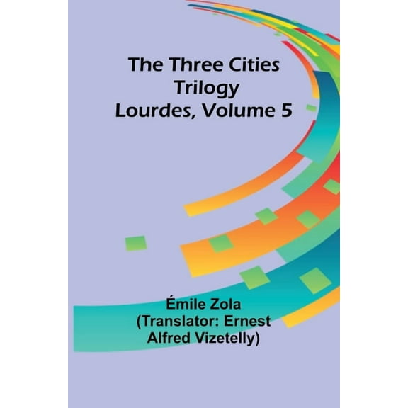 The Three Cities Trilogy: Lourdes, Volume 5, (Paperback)