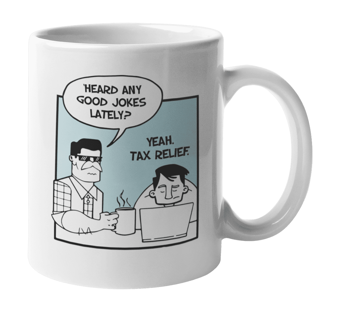 Funny Relief, Tax Season Humor, Memes, Jokes or Quotes Coffee & Tea Gift  Mug (11oz) 