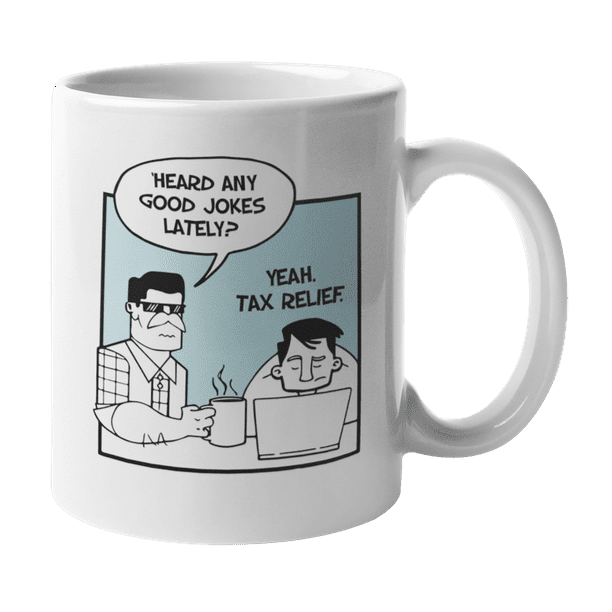 Funny Relief, Tax Season Humor, Memes, Jokes Or Quotes Coffee & Tea Gift Mug  (11Oz) - Walmart.Com