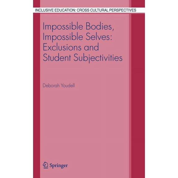 Inclusive Education: Cross Cultural Pers Impossible Bodies, Impossible Selves: Exclusions and Student Subjectivities, Book 3, (Hardcover)