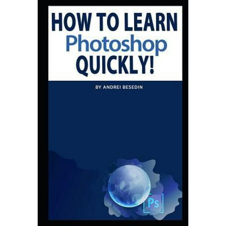 How to Learn Photoshop Quickly! (Best Place To Learn Photoshop)