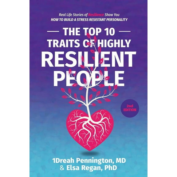 The Top 10 Traits of Highly Resilient People: Real Life Stories of Resilience Show You How to Build a Stress Resistant P, (Paperback)