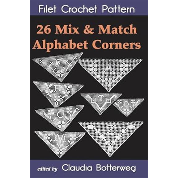 Pre-Owned 26 Mix & Match Alphabet Corners Filet Crochet Pattern: Complete Instructions and Chart (Paperback)