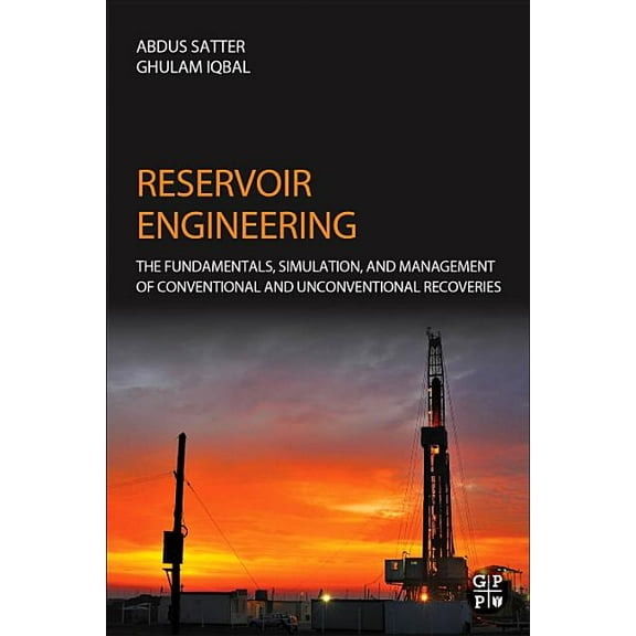 Reservoir Engineering: The Fundamentals, Simulation, and Management of Conventional and Unconventional Recoveries, (Hardcover)