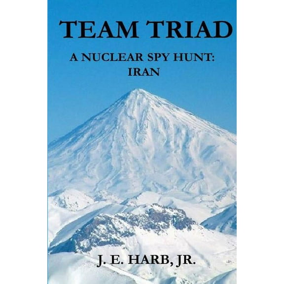 Team Triad : A Nuclear Spy Hunt: Iran (Paperback)