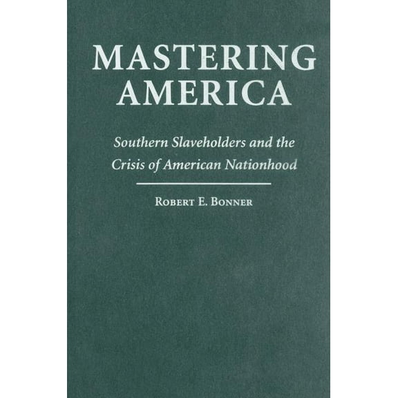 Cambridge Studies on the American South Mastering America, (Hardcover)