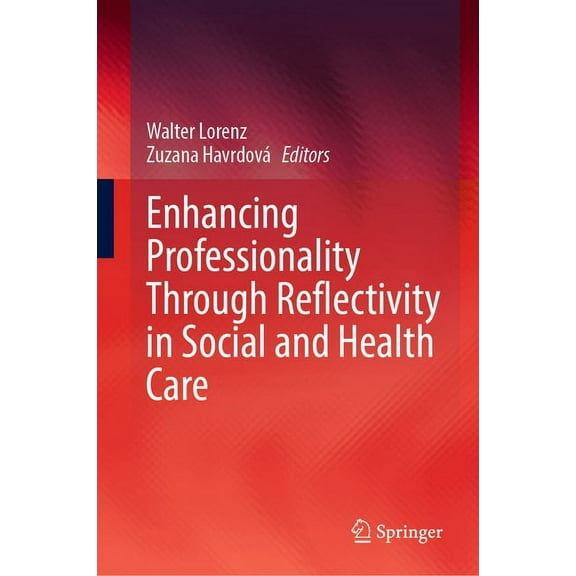 Enhancing Professionality Through Reflectivity in Social and Health Care, (Hardcover)
