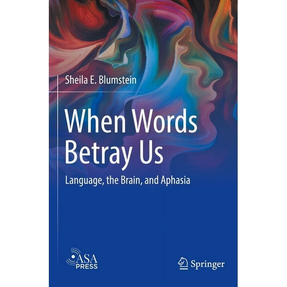 When Words Betray Us: Language, the Brain, and Aphasia, (Paperback)