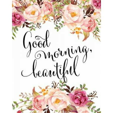 Good Morning Beautiful Good Morning Beautiful