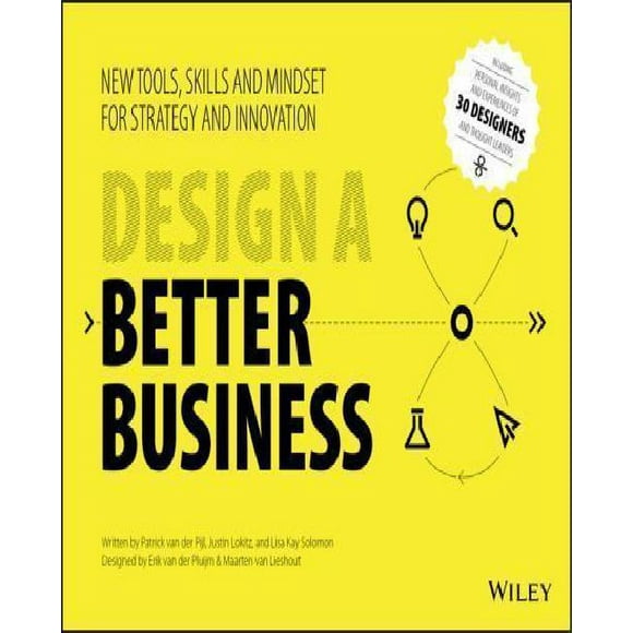 Concevoir une Meilleure Entreprise: Nouveaux Outils, Compétences et État d'Esprit pour la Stratégie et l'Innovation