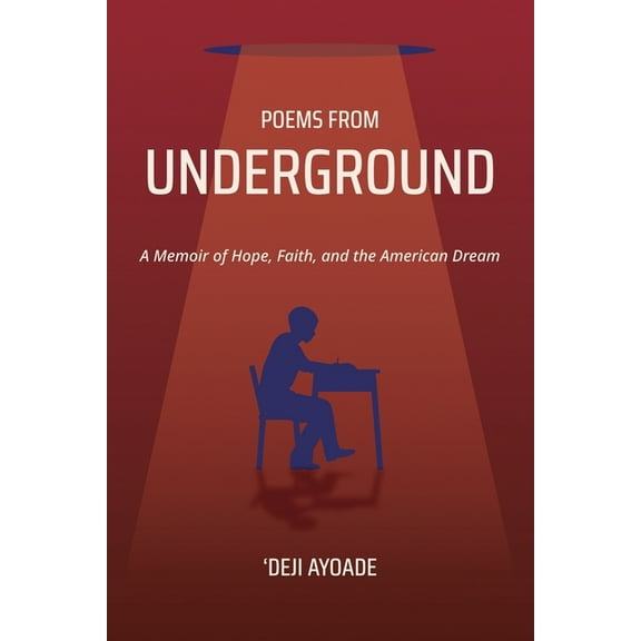 Poems from Underground: A Memoir of Hope, Faith, and the American Dream, (Paperback)