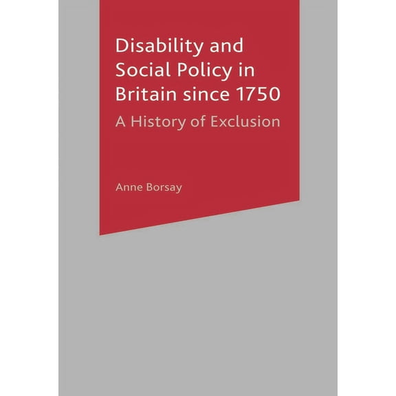 Disability and Social Policy in Britain Since 1750: A History of Exclusion, (Paperback)