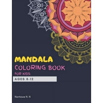 Mandala Coloring Book for Kids Ages 8-12: Big mandalas to color for relaxation and for kids travel - A perfect birthday gift for Children Ages 8, 9, 10, 11, and 12 who love coloring large mandalas (Pa