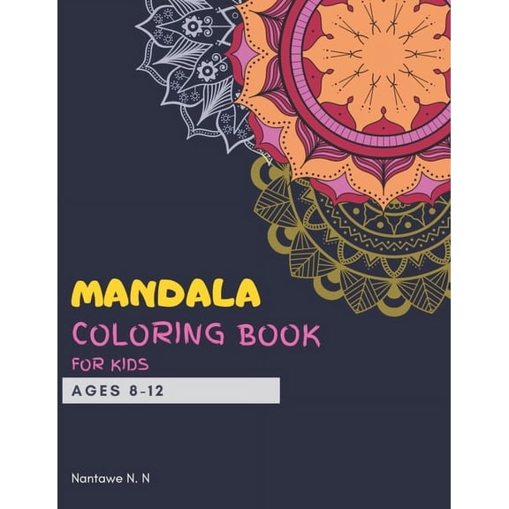 Mandala Coloring Book for Kids Ages 8-12: Big mandalas to color for relaxation and for kids travel - A perfect birthday , (Paperback)