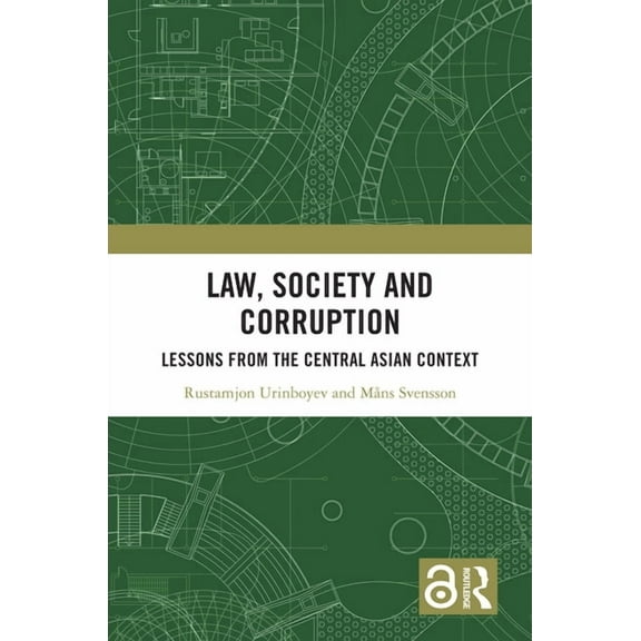 Law, Justice and Power Law, Society and Corruption: Lessons from the Central Asian Context, (Hardcover)