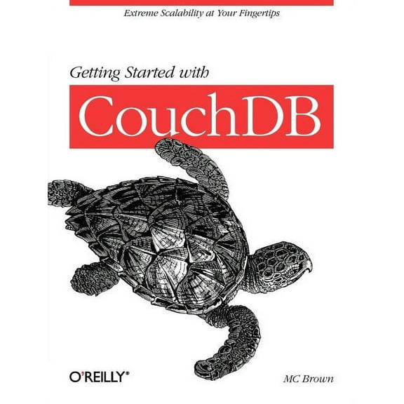 Getting Started with Couchdb: Extreme Scalability at Your Fingertips (Paperback)