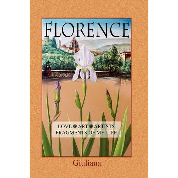 Florence, Love, Art, Artists, Fragments of My Life (Paperback)