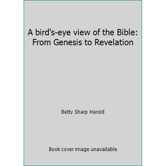Pre-Owned A bird's-eye view of the Bible: From Genesis to Revelation (Paperback) 1578950007 9781578950003