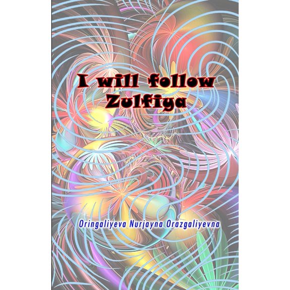 I will follow Zulfiya: (Poetry & Prose), (Paperback)