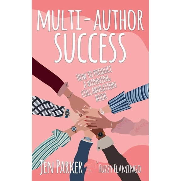 Multi-author Success: How to produce a winning collaboration book, (Paperback)