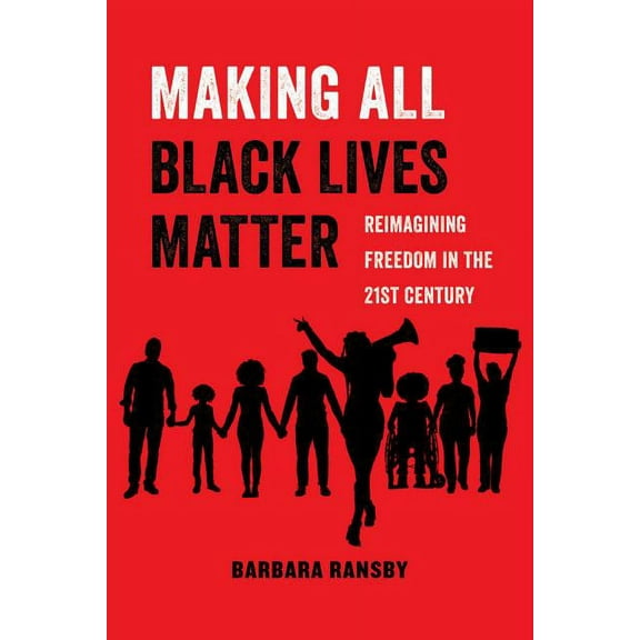 American Studies Now: Critical Histories Making All Black Lives Matter: Reimagining Freedom in the Twenty-First Century Volume 6, Book 6, (Paperback)