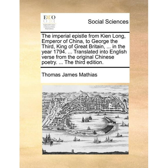 The Imperial Epistle from Kien Long, Emperor of China, to George the Third, King of Great Britain, ... in the Year 1794. ... Translated Into English V (Paperback)