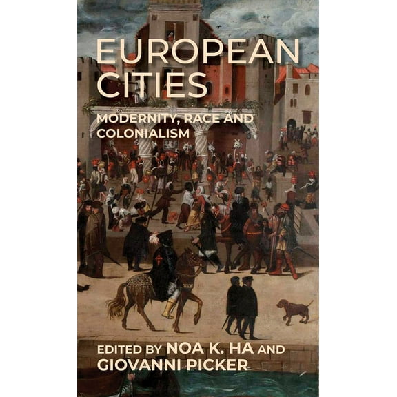 European Cities: Modernity, Race and Colonialism, (Hardcover)