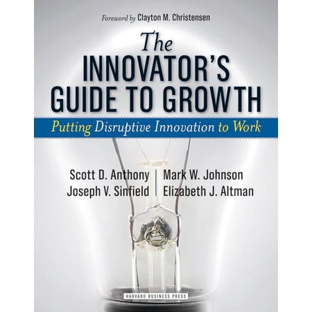 The Innovator s Guide to Growth: Putting Disruptive Innovation to Work (Hardcover)