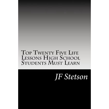 Top Twenty Five Life Lessons High School Students Must Learn (Paperback)