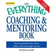 The Everything Coaching and Mentoring Book: How to increase productivity, foster talent, and encourage success [Paperback - Used]