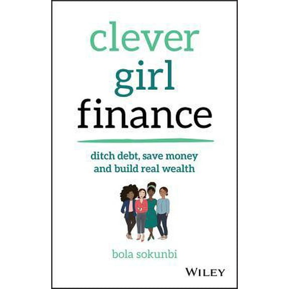 Pre-Owned Clever Girl Finance: Ditch Debt, Save Money and Build Real Wealth (Paperback) 1119580838 9781119580836
