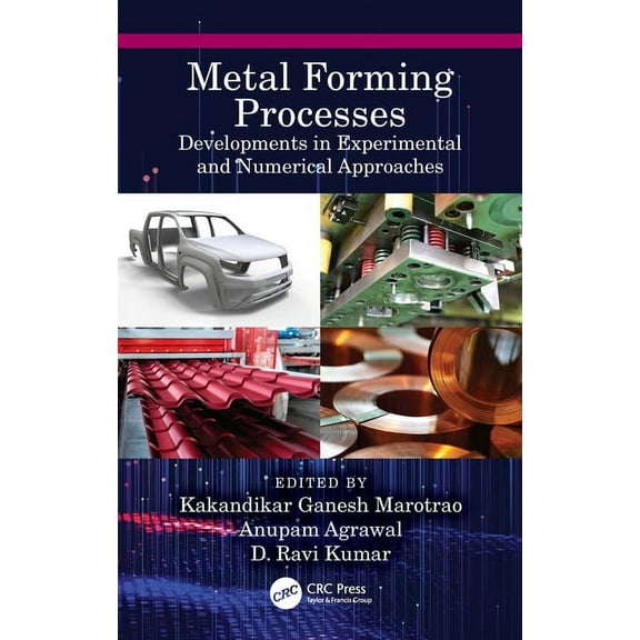 Metal Forming Processes: Developments in Experimental and Numerical Approaches, (Paperback)