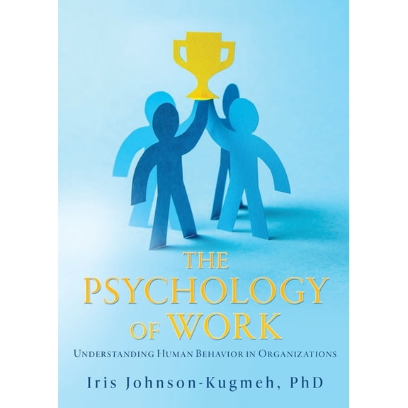 The Psychology of Work: Understanding Human Behavior in Organizations, (Paperback)