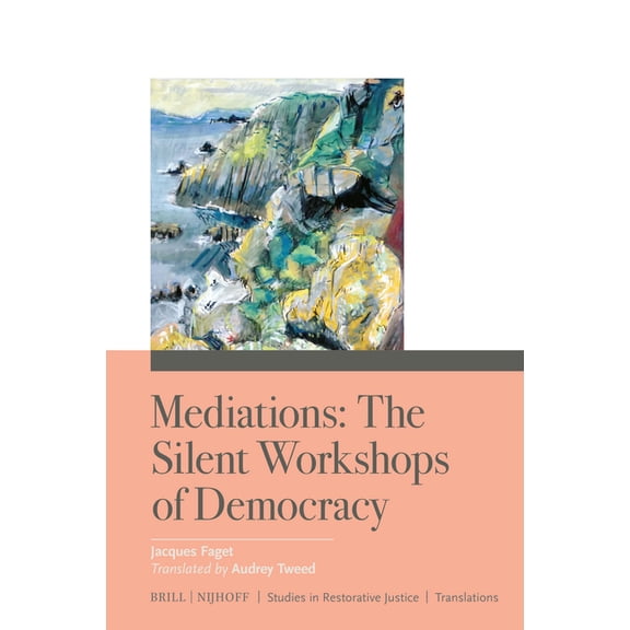 Studies in Restorative Justice Mediations: The Silent Workshops of Democracy, Book 10, (Hardcover)