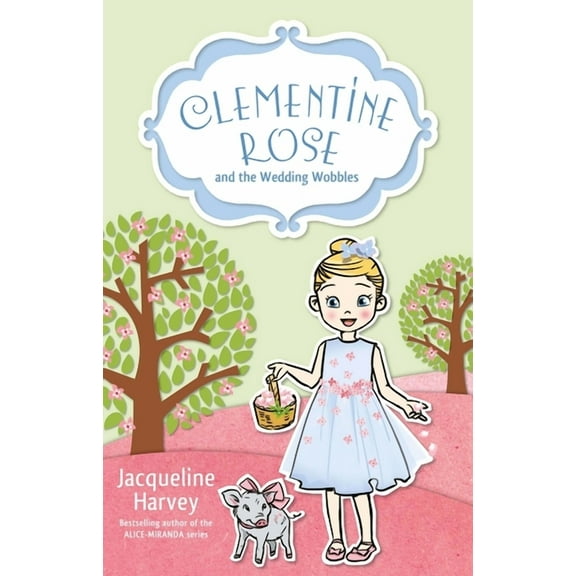 Clementine Rose: Clementine Rose and the Wedding Wobbles (Series #13) (Paperback)